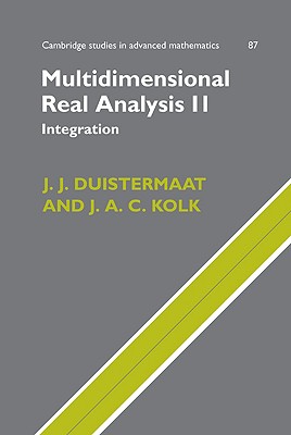 Multidimensional Real Analysis II: Integration - Duistermaat, J J, and Kolk, J A C, and Van Braam Houckgeest, J P (Translated by)