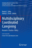Multidisciplinary Coordinated Caregiving: Research - Practice - Policy