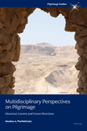 Multidisciplinary Perspectives on Pilgrimage: Historical, Current & Future Directions