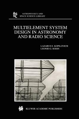 Multielement System Design in Astronomy and Radio Science - Kopilovich, L.E., and Sodin, L.G.