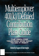 Multiemployer 401(k)/Defined Contribution Plan Guide: The ABCs for Trustees Who Want to Do It Right