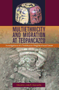 Multiethnicity and Migration at Teopancazco: Investigations of a Teotihuacan Neighborhood Center