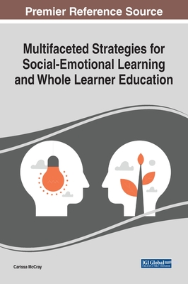 Multifaceted Strategies for Social-Emotional Learning and Whole Learner Education - McCray, Carissa (Editor)