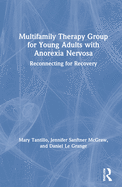Multifamily Therapy Group for Young Adults with Anorexia Nervosa: Reconnecting for Recovery