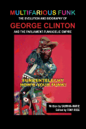 Multifarious Funk: The Evolution and Biography of George Clinton and the Parliament-Funkadelic Empire: (Funkentelechy) How's Your Funk!