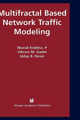 Multifractal Based Network Traffic Modeling - Krishna P, Murali, and Gadre, Vikram M, and Desai, Uday B