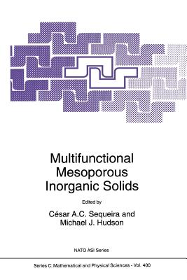 Multifunctional Mesoporous Inorganic Solids - Sequeira, Csar A.C. (Editor), and Hudson, Michael J. (Editor)