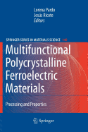 Multifunctional Polycrystalline Ferroelectric Materials: Processing and Properties