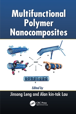 Multifunctional Polymer Nanocomposites - Leng, Jinsong (Editor), and Lau, Alan Kin-tak (Editor)