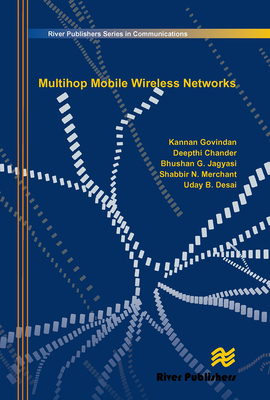Multihop Mobile Wireless Networks - Govindan, Kannan, and Chander, Deepthi, and Jagyasi, Bhushan G