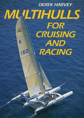 Multihulls for Cruising & Racing - Harvey, Derek