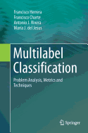 Multilabel Classification: Problem Analysis, Metrics and Techniques