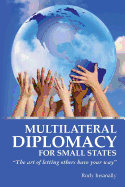 Multilateral Diplomacy for Small States: The Art of Letting Others Have Your Way