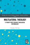 Multilateral Theology: A 21st Century Theological Methodology