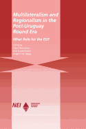 Multilateralism and Regionalism in the Post-Uruguay Round Era: What Role for the Eu?