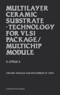 Multilayer Ceramic Substrate - Technology for VLSI Package/Multichip Module: Ceramic Research and Development in Japan