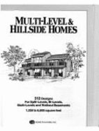 Multilevel and Hillside Homes: 312 Designs for Split-levels, Bi-levels, Multi-levels and Walkout Basements - 1250 to 6800 Square Feet - Home Planners Inc