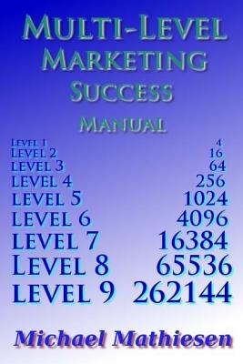 Multilevel Marketing Success Manual: Build a retirement plan that keeps growing - Mathiesen, Michael