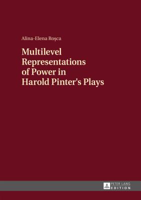 Multilevel Representations of Power in Harold Pinter's Plays - Rosca, Alina-Elena