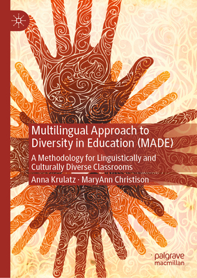 Multilingual Approach to Diversity in Education (Made): A Methodology for Linguistically and Culturally Diverse Classrooms - Krulatz, Anna, and Christison, Maryann