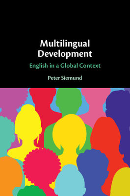 Multilingual Development: English in a Global Context - Siemund, Peter