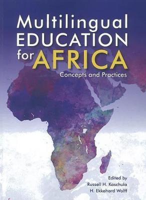 Multilingual education for Africa: Concepts and practices - Kaschula, Russell H. (Editor), and Wolff, Ekkehard, H. (Editor)