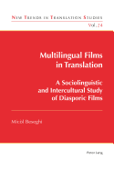 Multilingual Films in Translation: A Sociolinguistic and Intercultural Study of Diasporic Films