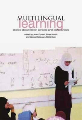 Multilingual Learning: Stories from Schools and Communities in Britain - Conteh, Jean (Editor), and Martin, Peter (Editor), and Robertson, Leena Helavaara (Editor)
