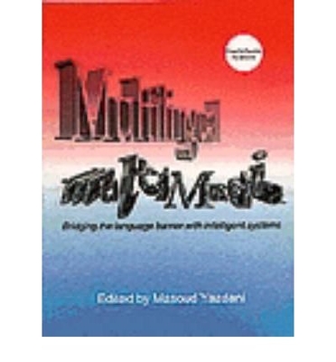 Multilingual Multimedia: Bridging the Language Barrier - Yazdani, Masoud (Editor)