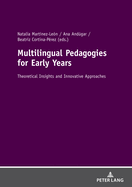 Multilingual Pedagogies for Early Years: Theoretical Insights and Innovative Approaches