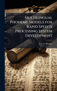 Multilingual Phoneme Models for Rapid Speech Processing System Development