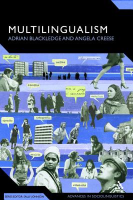 Multilingualism: A Critical Perspective - Blackledge, Adrian, Dr., and Creese, Angela, and Milani, Tommaso M (Editor)