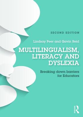 Multilingualism, Literacy and Dyslexia: Breaking down barriers for educators - Peer, Lindsay (Editor), and Reid, Gavin (Editor)