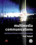 Multimedia Communications: Applications, Networks, Protocols and Standards - Halsall, Fred