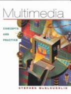 Multimedia: Concepts and Practice - McGloughlin, Stephen