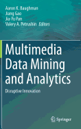 Multimedia Data Mining and Analytics: Disruptive Innovation