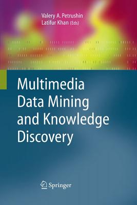 Multimedia Data Mining and Knowledge Discovery - Petrushin, Valery A (Editor), and Khan, Latifur (Editor)