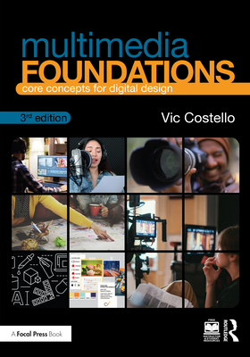 Multimedia Foundations: Core Concepts for Digital Design - Costello, Vic