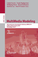 MultiMedia Modeling: 20th Anniversary International Conference, MMM 2014, Dublin, Ireland, January 6-10, 2014, Proceedings, Part II - Gurrin, Cathal (Editor), and Hopfgartner, Frank (Editor), and Hurst, Wolfgang (Editor)