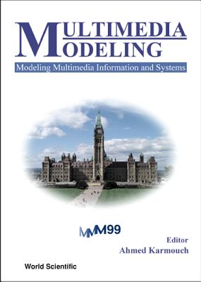 Multimedia Modeling, Modeling Multimedia Information and Systems - Proceedings of the First International Workshop - Karmouch, Ahmed (Editor)