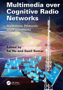 Multimedia Over Cognitive Radio Networks: Algorithms, Protocols, and Experiments