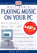 Multimedia: Playing Music on Your PC - Beattie, Rob, and Hayward, Adele (Editor)