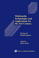 Multimedia Technologies and Applications for the 21st Century: Visions of World Experts