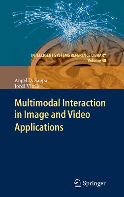 Multimodal Interaction in Image and Video Applications - Sappa, Angel D, and Vitri, Jordi