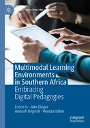 Multimodal Learning Environments in Southern Africa: Embracing Digital Pedagogies