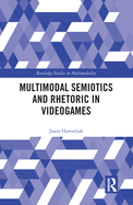 Multimodal Semiotics and Rhetoric in Videogames