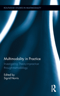 Multimodality in Practice: Investigating Theory-In-Practice-Through-Methodology