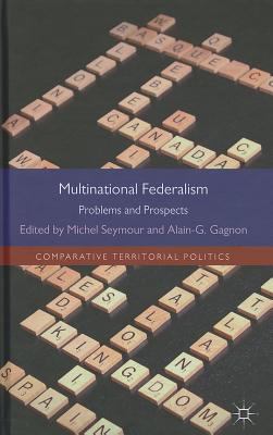 Multinational Federalism: Problems and Prospects - Seymour, M. (Editor), and Gagnon, Alain-G