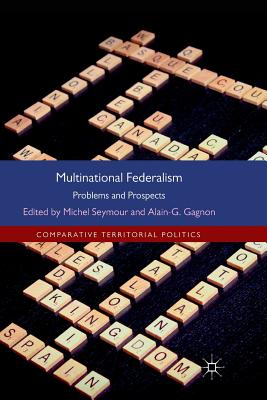 Multinational Federalism: Problems and Prospects - Seymour, M (Editor), and Gagnon, Alain-G