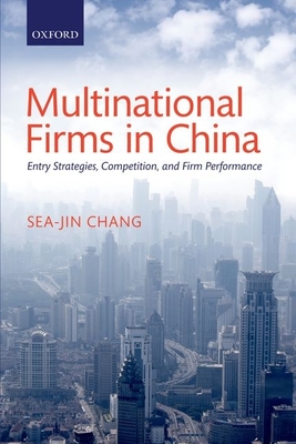 Multinational Firms in China: Entry Strategies, Competition, and Firm Performance - Chang, Sea-Jin